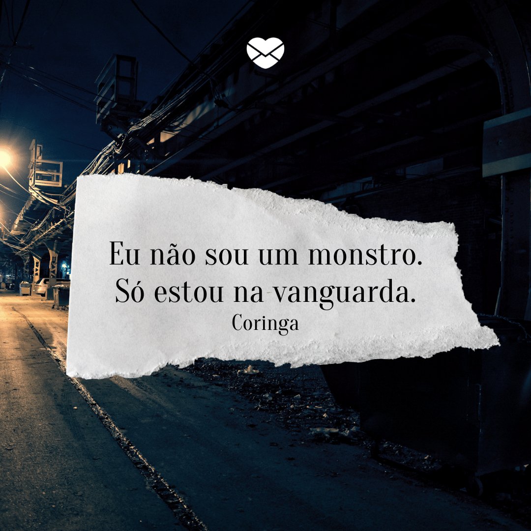 Mensagens com Amor / Canva / passigatti 'Eu não sou um monstro. Só estou na vanguarda.' - Coringa