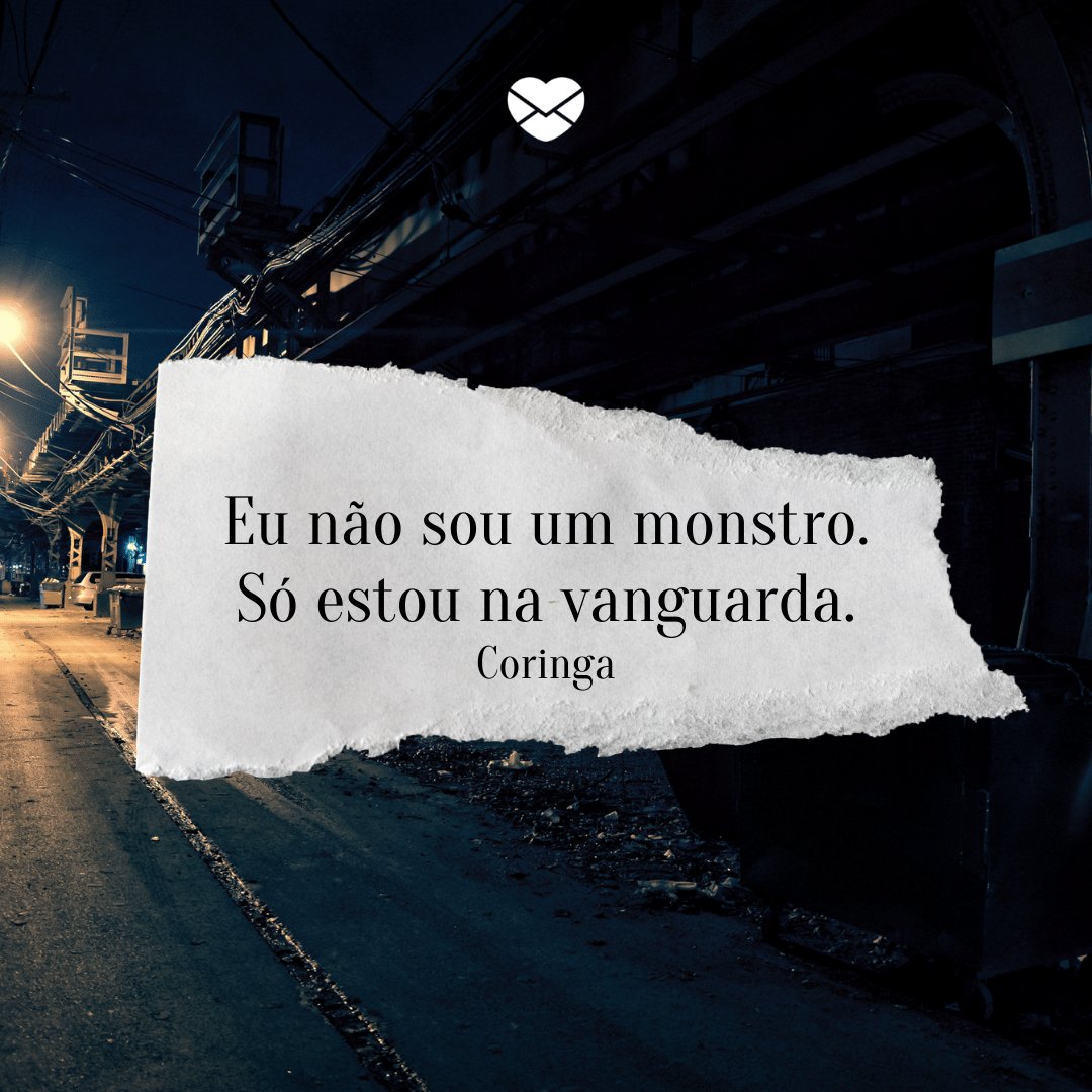 'Eu não sou um monstro. Só estou na vanguarda.' - Coringa