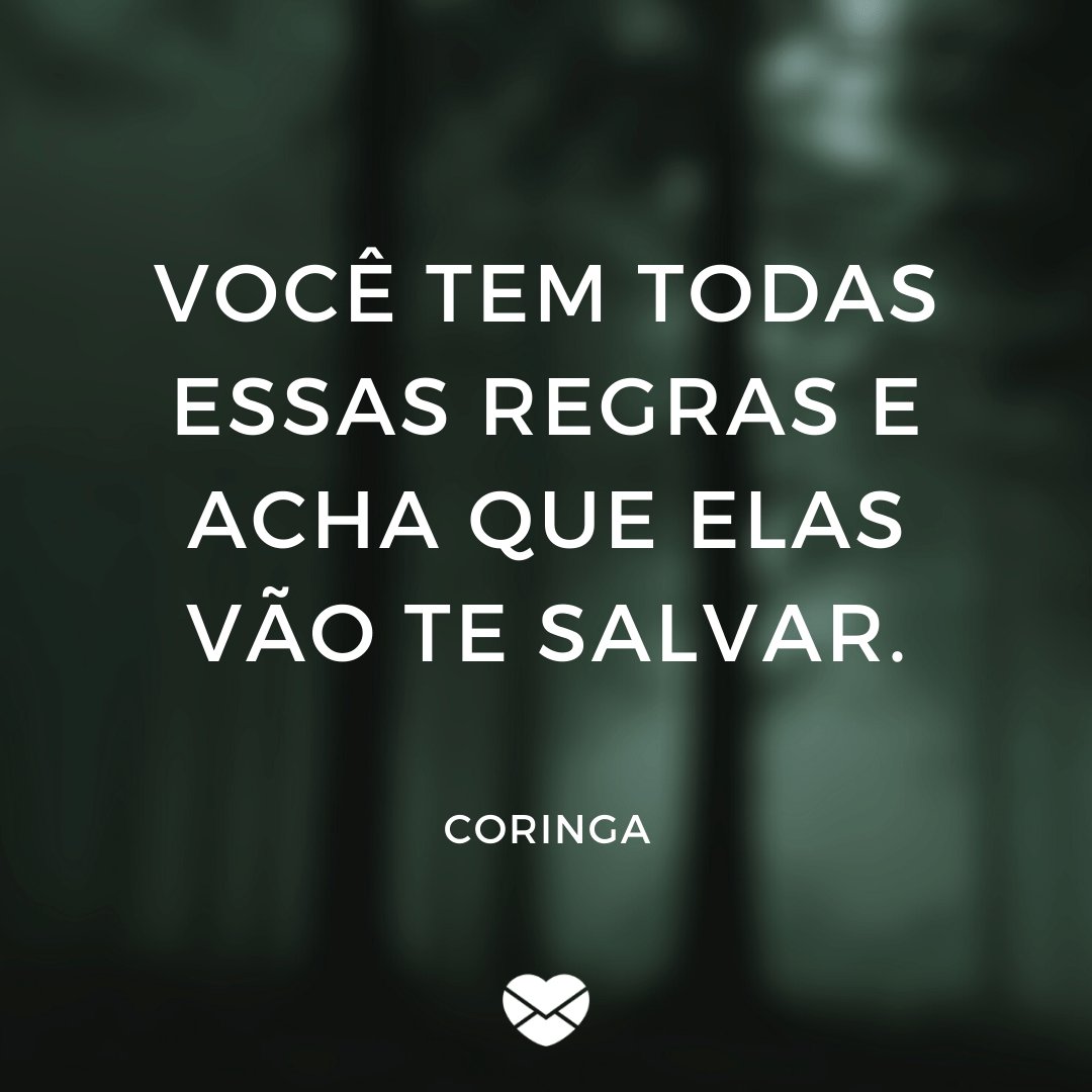 Mensagens com Amor / Canva / tajborg 'Você tem todas essas regras e acha que elas vão te salvar.' - Coringa