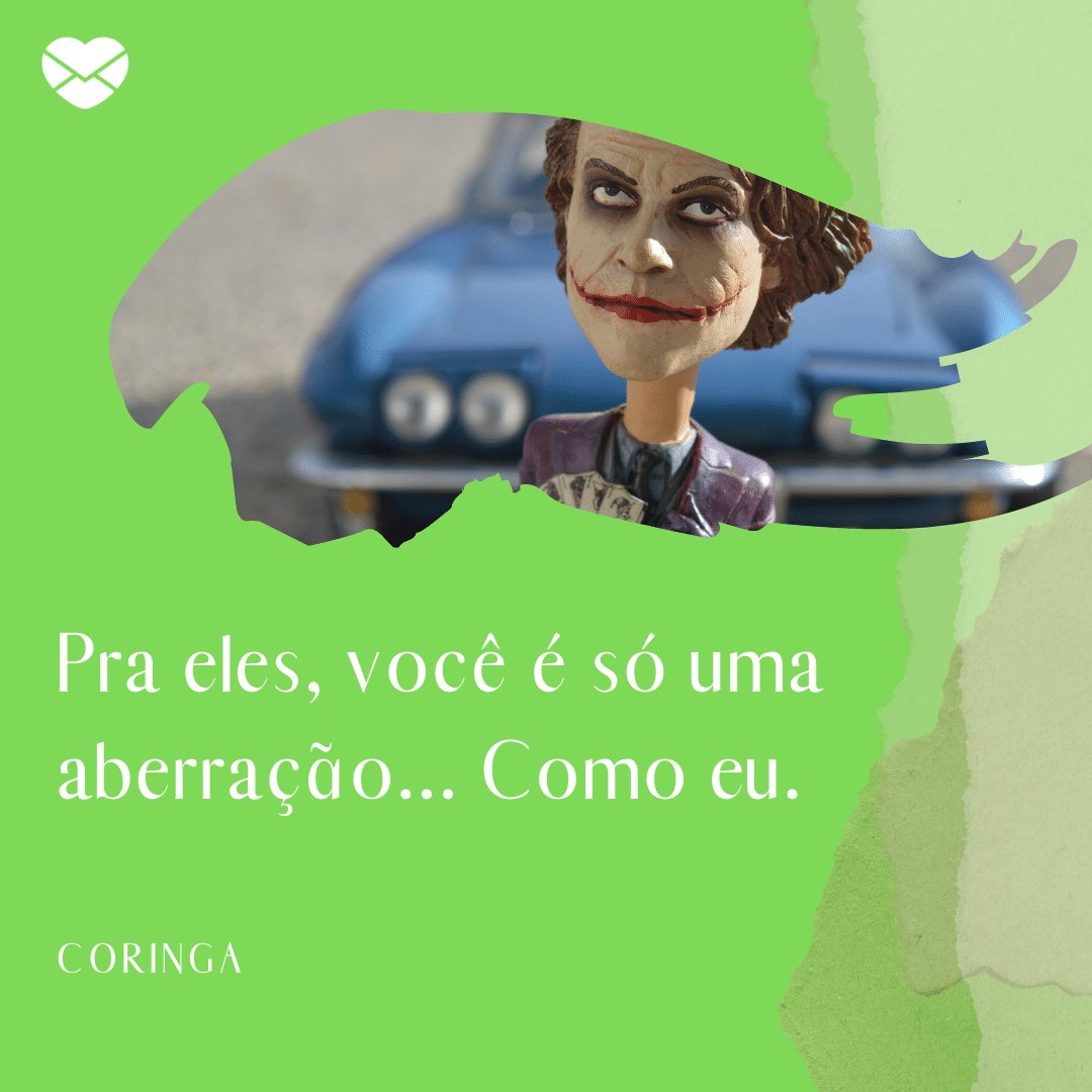Mensagens com Amor / Canva / erikawittlieb / pixabay 'Pra eles, você é só uma aberração... Como eu.' - Coringa