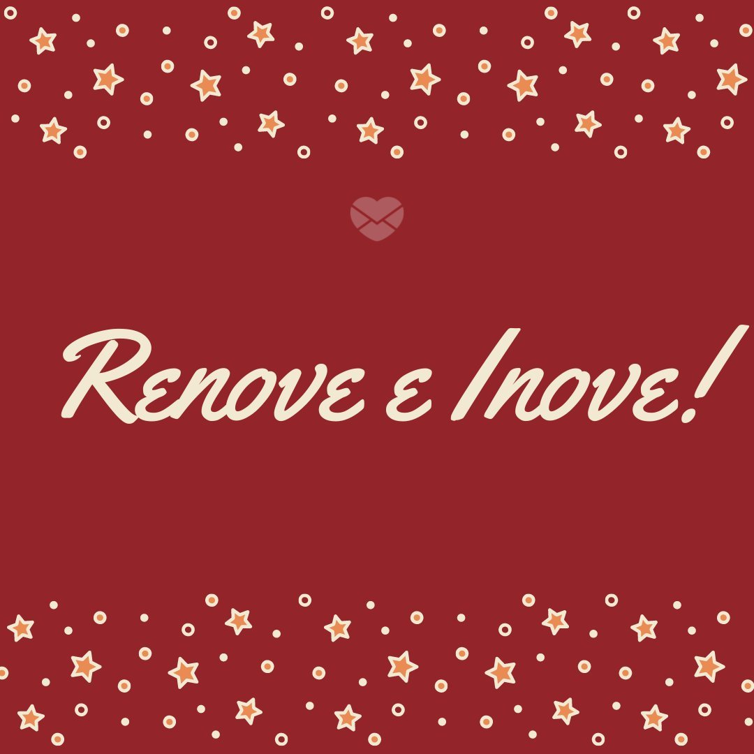 'Renove e Inove!' - Mensagens especiais de Ano Novo