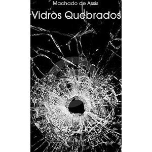 Vidros Quebrados Livros De Machado De Assis 2 Livros Download