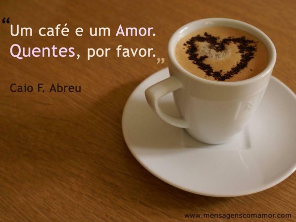 Resultado de imagem para "Um café e um amor… Quentes, por favor!" - Caio Fernando Abreu