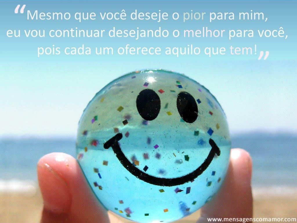 Imagens de Reflex£o Profunda para meditar Mesmo que vocª deseje o pior para mim eu vou continuar desejando o melhor para vocª pois cada um oferece aquilo que tem