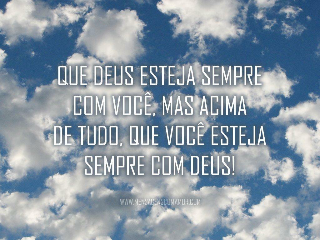 Imagens Religiosas A mensagem de Deus pra vocª Que Deus esteja sempre vocª mas acima de tudo que vocª esteja sempre Deus