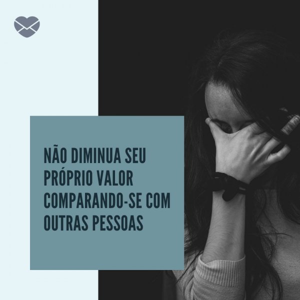 Mensagens Com Amor/Canva 'Não diminua seu próprio valor comparando-se com outras pessoas' - Imagens Para Pensar