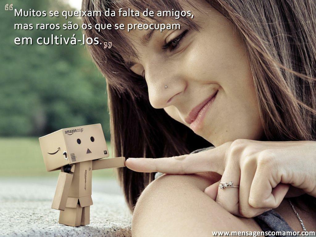 Imagens de Amizade Dos sentimentos o mais verdadeiro Muitos se queixam da falta de amigos mas raros s£o os que se preocupam em cultivá los