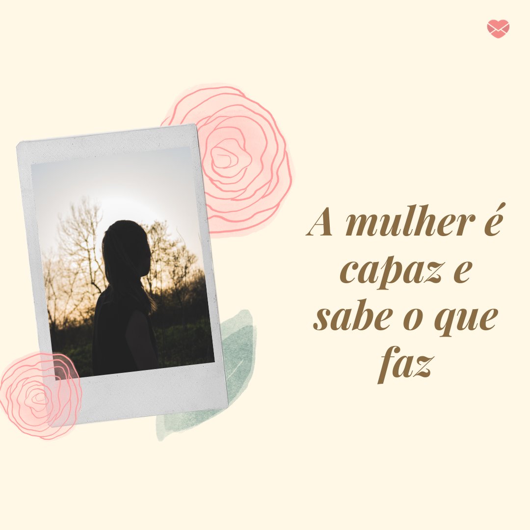 Mensagens Com Amor/Canva 'A mulher é capaz e sabe o que faz' - Poemas sobre mulheres