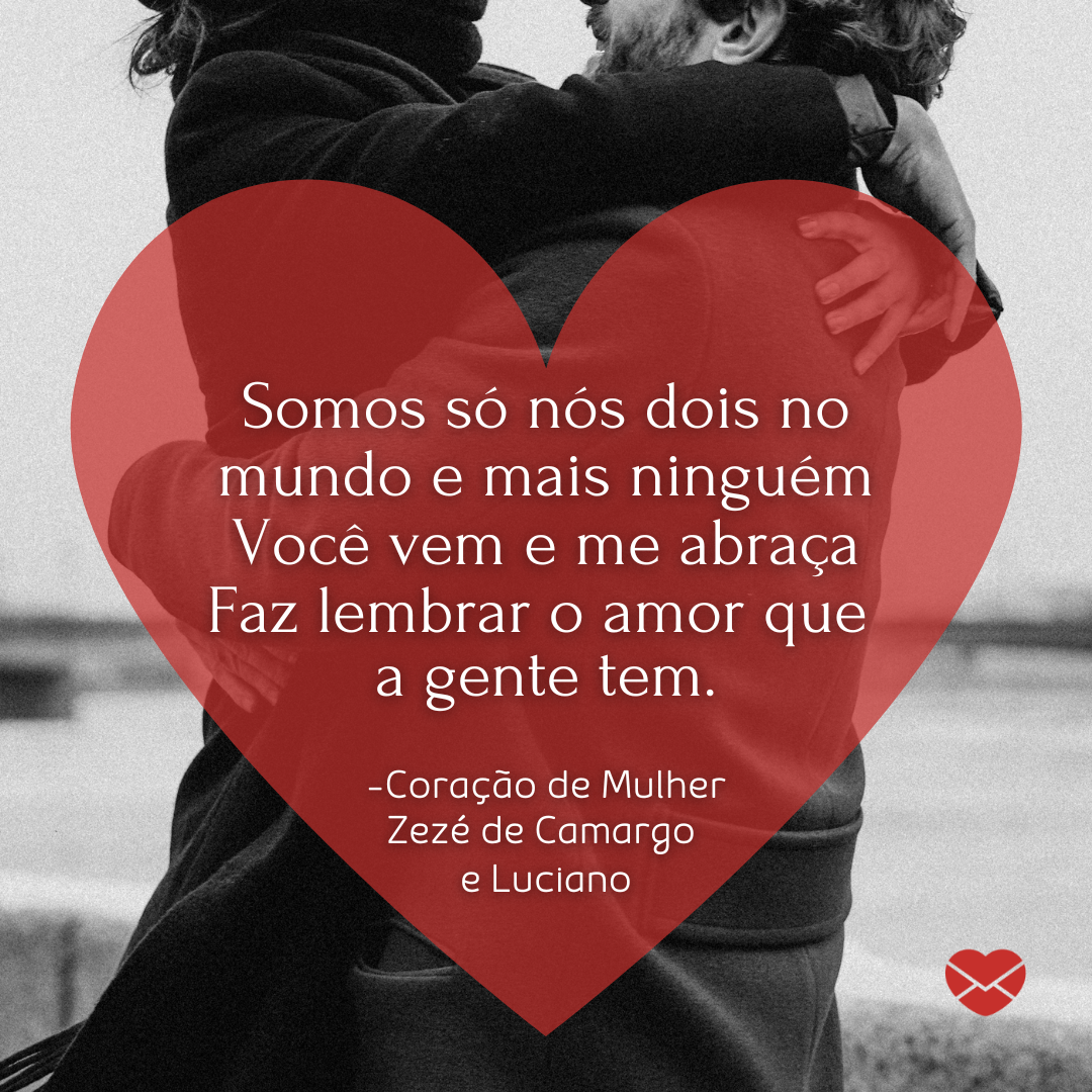 cottonbro de pexels/ canva/ mensagens com amor 'Somos só nós dois no mundo e mais ninguém Você vem e me abraça Faz lembrar o amor que a gente tem. -Coração de Mulher Zezé de Camargo e Luciano '-Músicas para Mulheres
