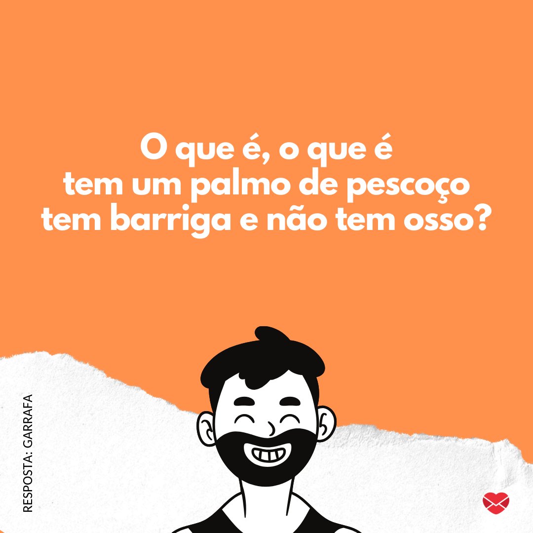 'O que é, o que é tem um palmo de pescoço, tem barriga e não tem osso?' - Adivinhas