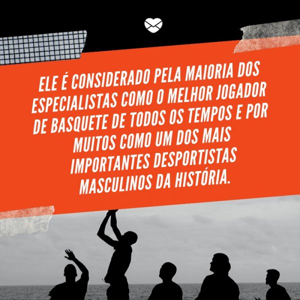 Mensagens Com Amor/ Canva ' Ele é considerado pela maioria dos especialistas como o melhor jogador de basquete de todos os tempos e por muitos como um dos mais importantes desportistas masculinos da história.' -Biografia de Michael Jordan