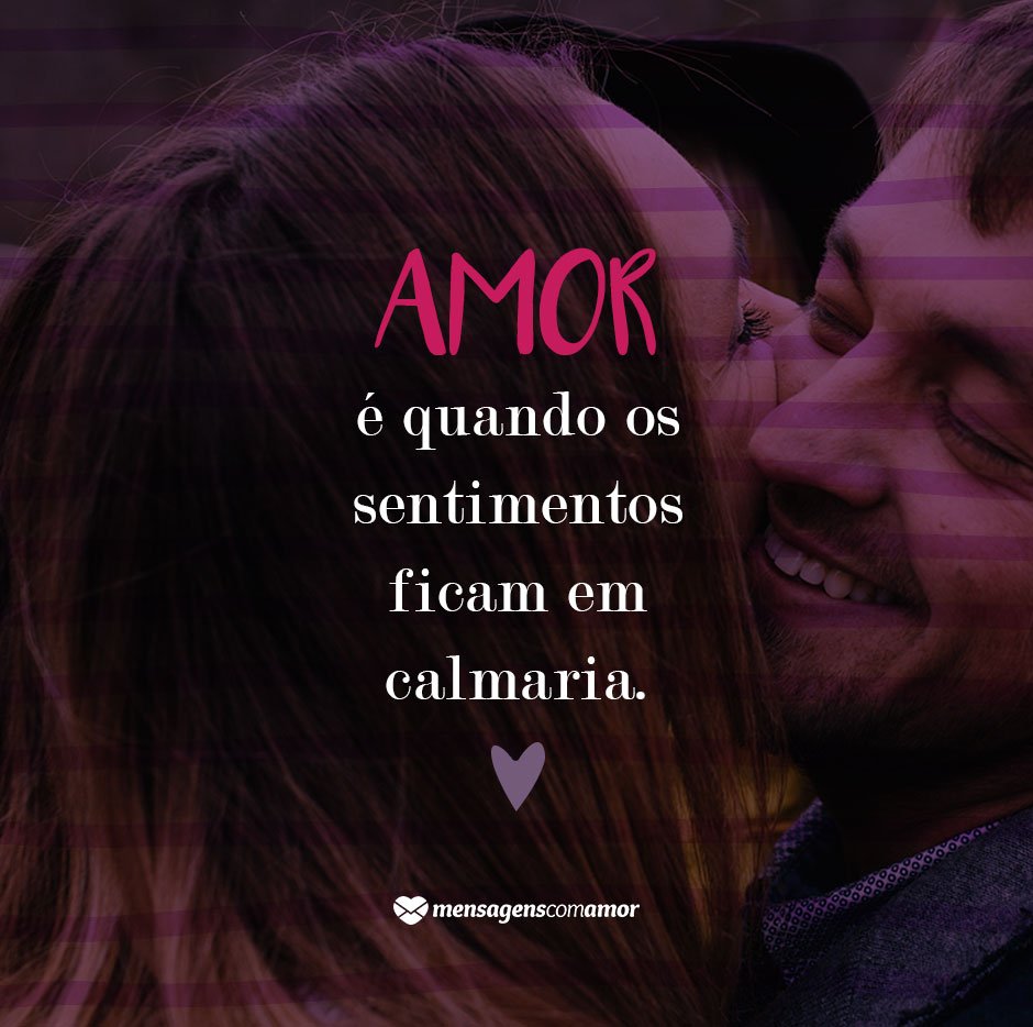 Mensagens Com Amor/Canva 'Amor é quando os sentimentos ficam em calmaria.' - Mensagens do Coração
