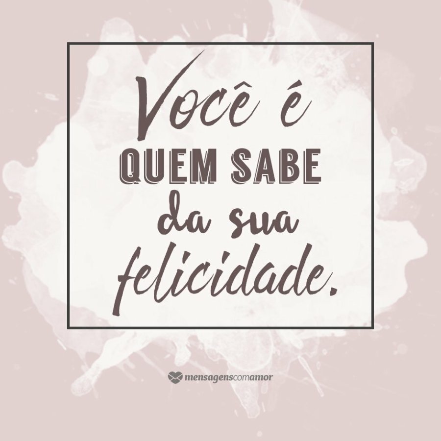 Textos sobre Felicidade. O Importante é Ser Feliz.