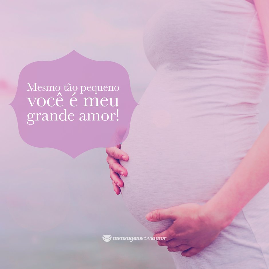 'Mesmo tão pequeno você é meu grande amor' - Frases para mamães de primeira viagem