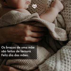 Mensagens Com Amor/ Canva 'Os braços de uma mãe são feitos de ternura Feliz dia das mães.' -Imagens de Dia das Mães