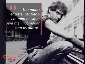 'Sou muito egoísta, centrado em mim mesmo, para me incomodar com os outros.'