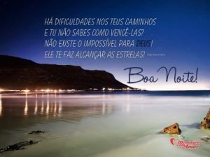 Mensagens com Amor 'Não existe o impossível para Deus! Ele te faz alcançar as estrelas!' - Imagens de boa noite