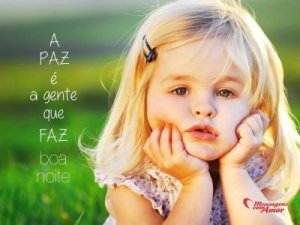 Mensagens com Amor 'A paz é a gente que faz.' - Imagens de boa noite