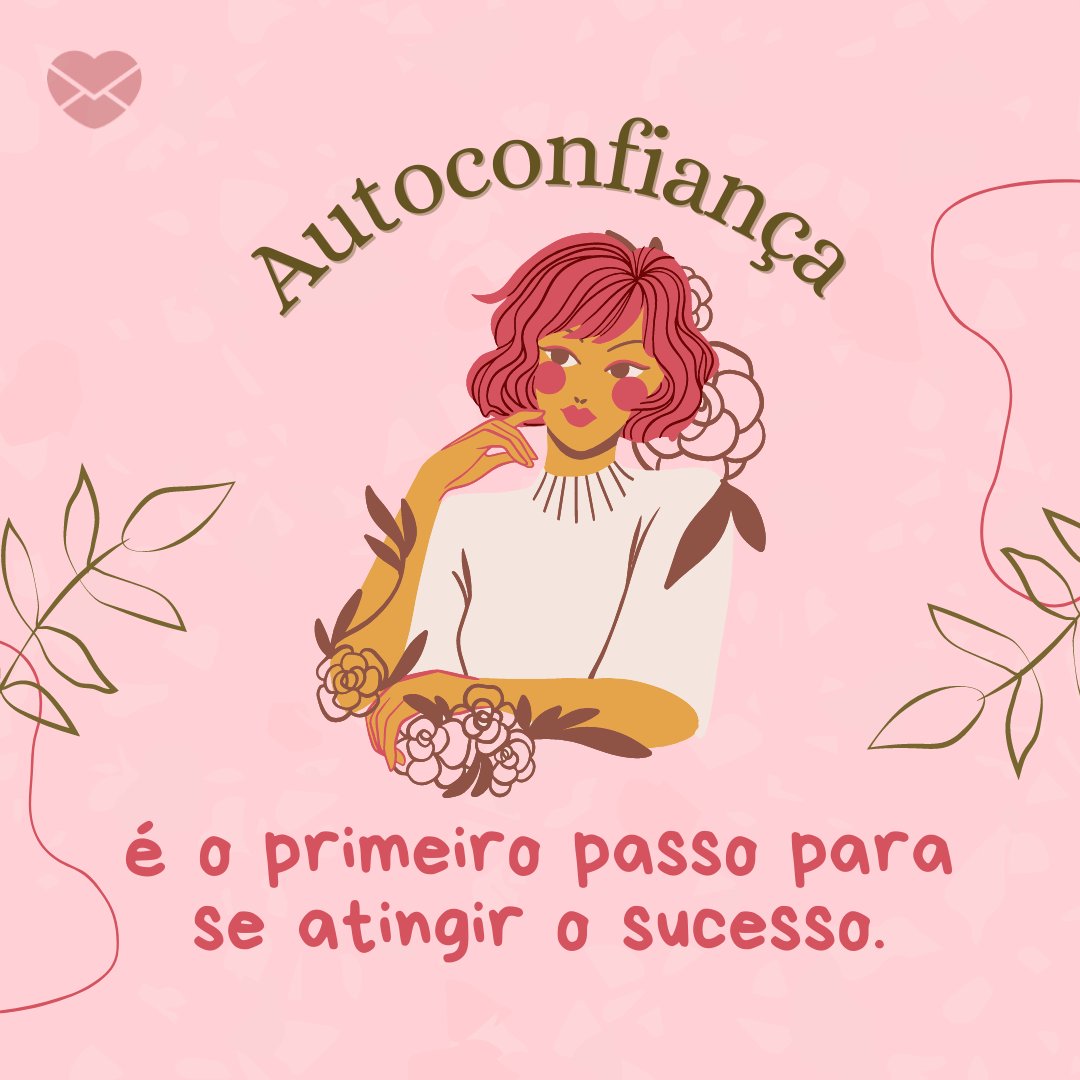 'Autoconfiança é o primeiro passo para se atingir o sucesso.' - Frases de Pensamentos Positivos