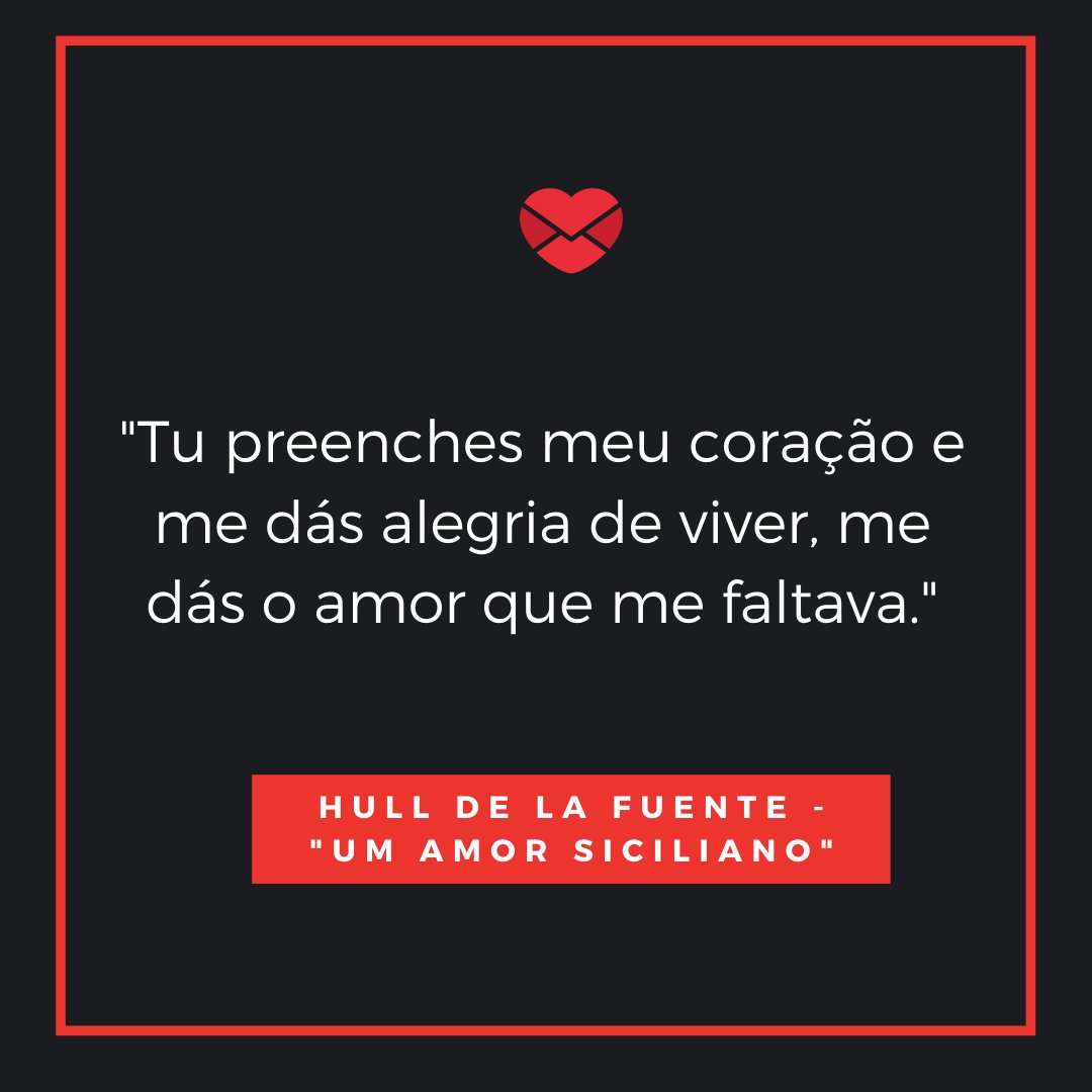 Mensagens Com Amor/Canva 'Tu preenches meu coração e me dás alegria de viver, me dás o amor que me faltava. - Hull de La Fuente - 'Um amor Siciliano'' - Bom dia, meu amor...