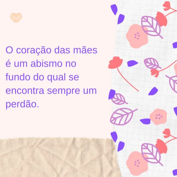 Mensagens Com Amor/ Canva 'O coração das mães é um abismo no fundo do qual se encontra sempre um perdão.' -Mensagens evangélicas para o Dia das Mães