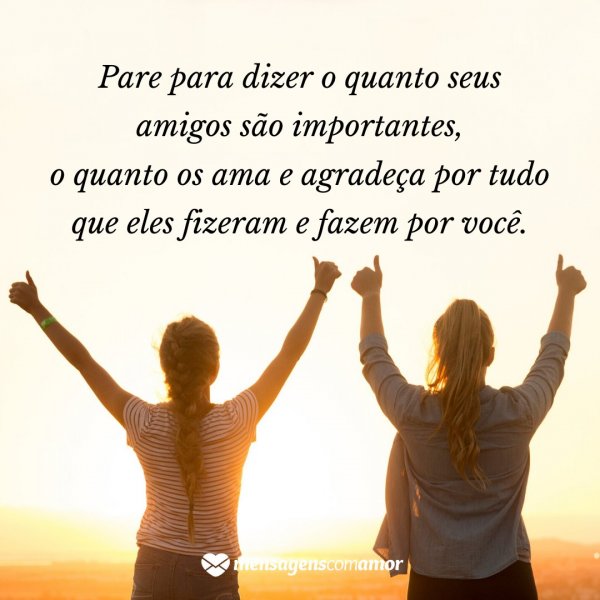Mensagens Com Amor | Canva 'pare para dizer o quanto seus amigos são importantes, o quanto os ama e agradeça por tudo que eles fizeram e fazem por você.' - Textos com Amor