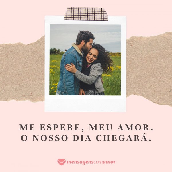 Mensagens Com Amor | Canva 'Me espere, meu amor. O nosso dia chegará.' - Textos com Amor