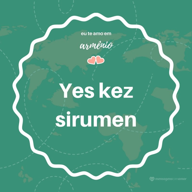 'eu te amo em Armênio (Yes kez sirumen)'