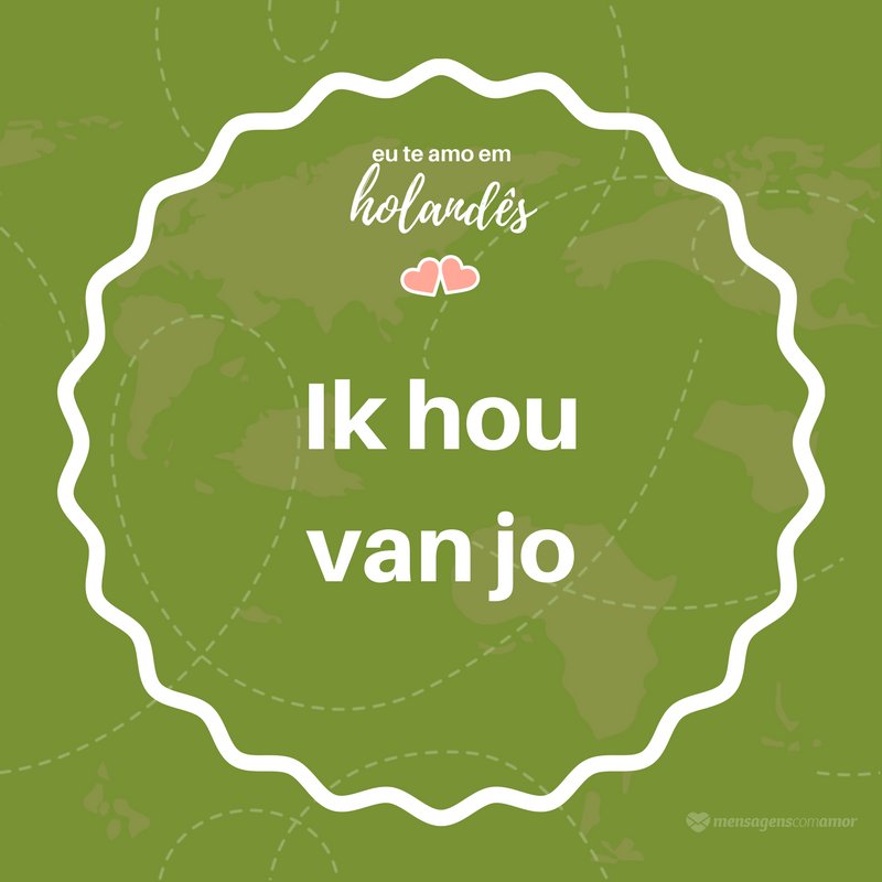 'eu te amo em Holandês (Ik hou van jo)'