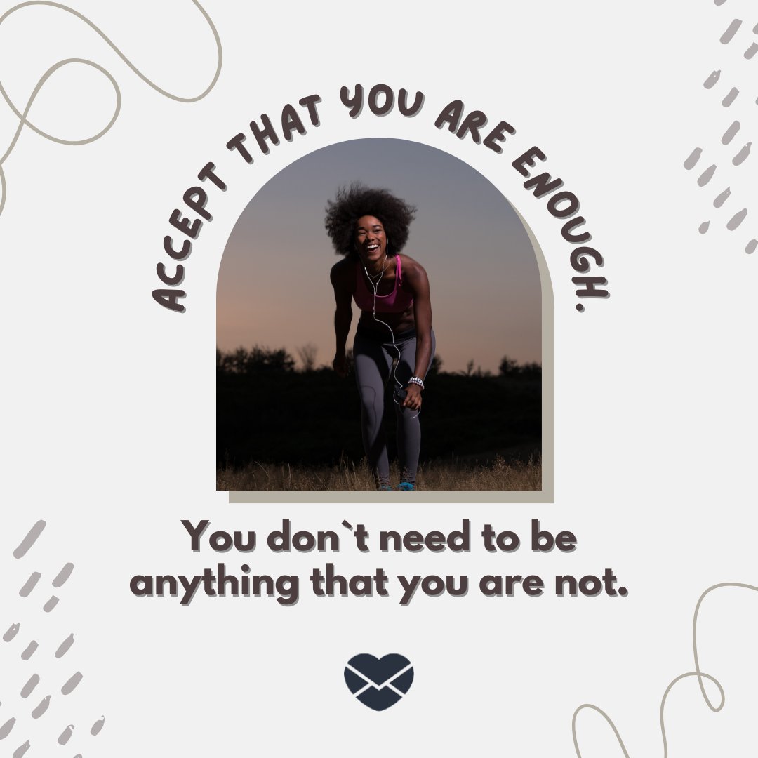 'Accept that you are enough. You don`t need to be anything that you are not.' - Frases em Inglês