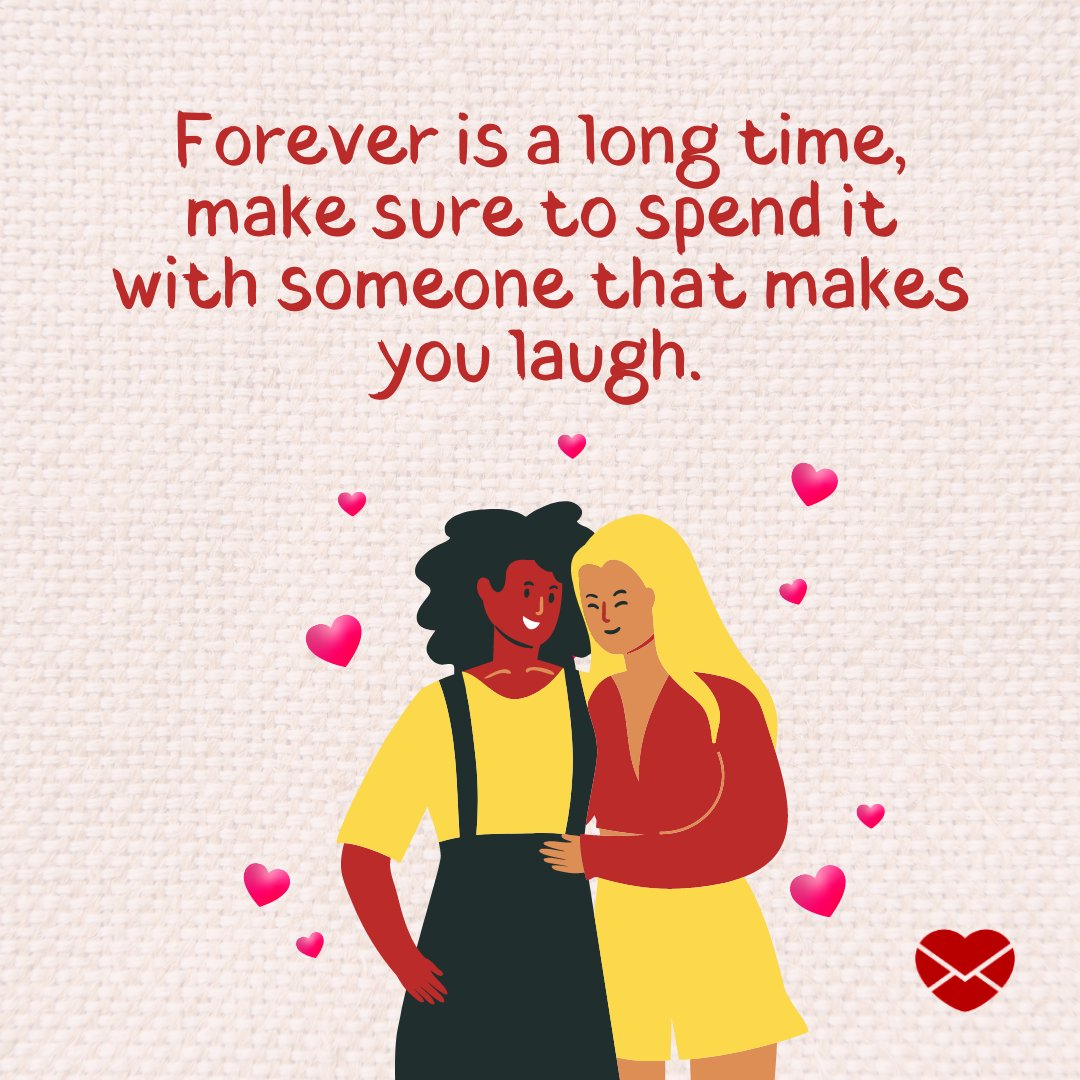 'Forever is a long time, make sure to spend it with someone that makes you laugh.' - Frases em Inglês