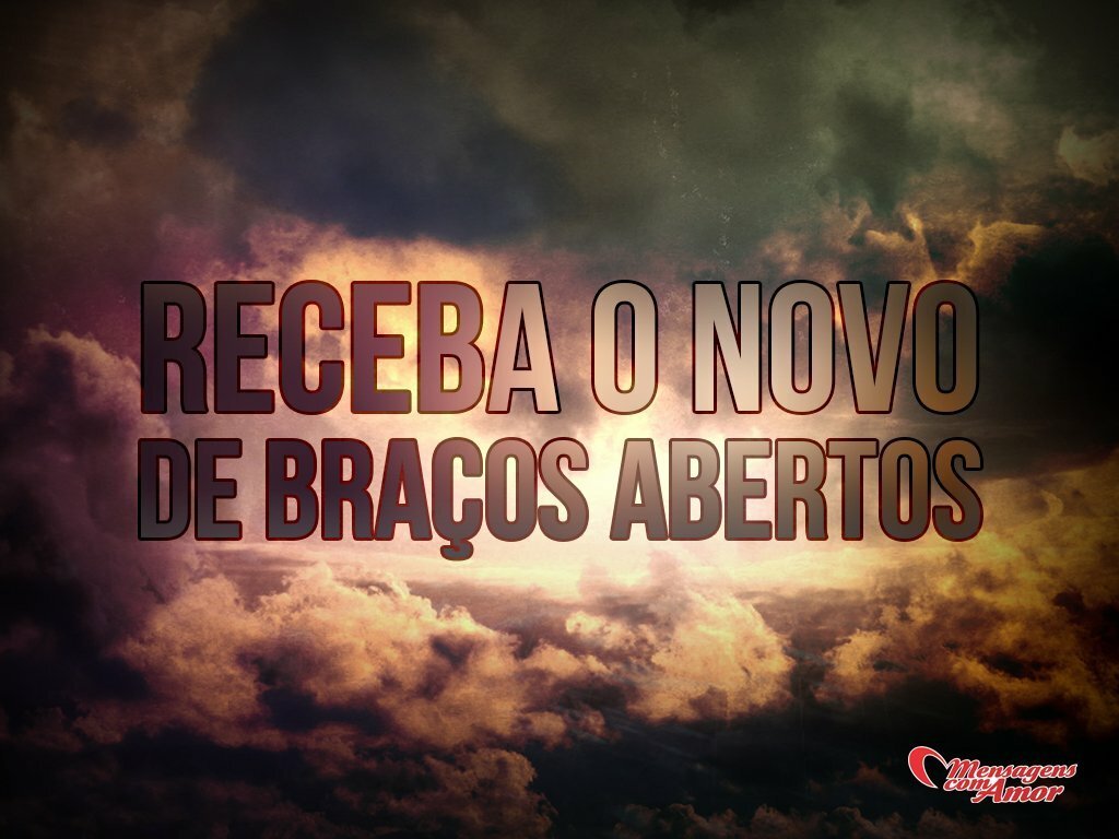 'Receba o novo de braços abertos' - Frases Curtas de Aniversário