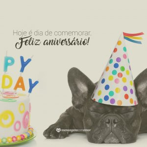 'Hoje é dia de comemorar. Feliz aniversário!' - Frases Curtas de Aniversário