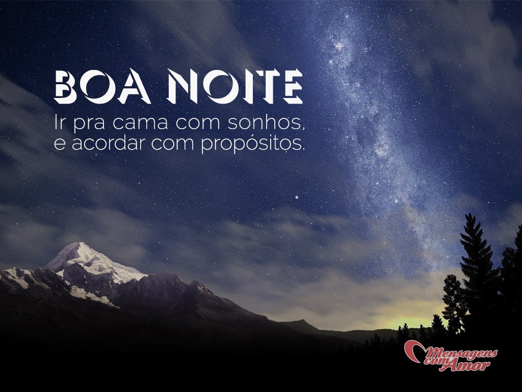 'Boa noite. Ir pra cama com sonhos, e acordar com propósitos' -  Imagens de boa noite