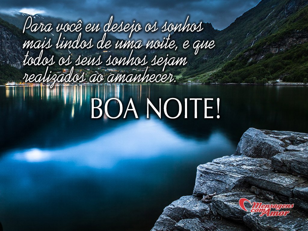 'Para você eu desejo os sonhos mais lindos de uma noite, e que todos os seus sonhos sejam realizados ao amanhecer.  BOA NOITE!' - Imagens de boa noite