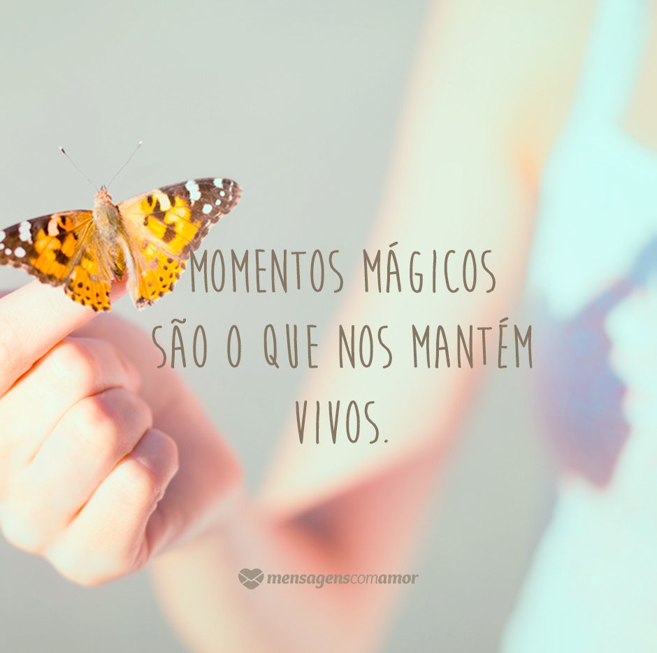 Mensagens Com Amor 'Momentos mágicos são o que nos mantem vivos' - Aniversário de Crianças