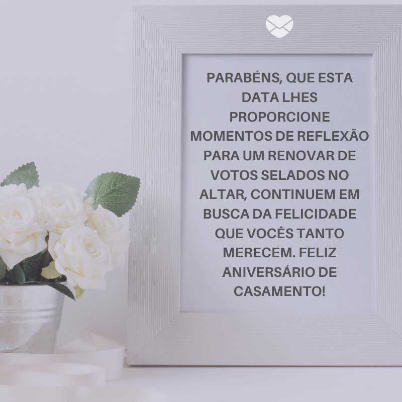 Momentos de reflexão - Frases para Aniversário de Casamento - Aniversário  de casamento