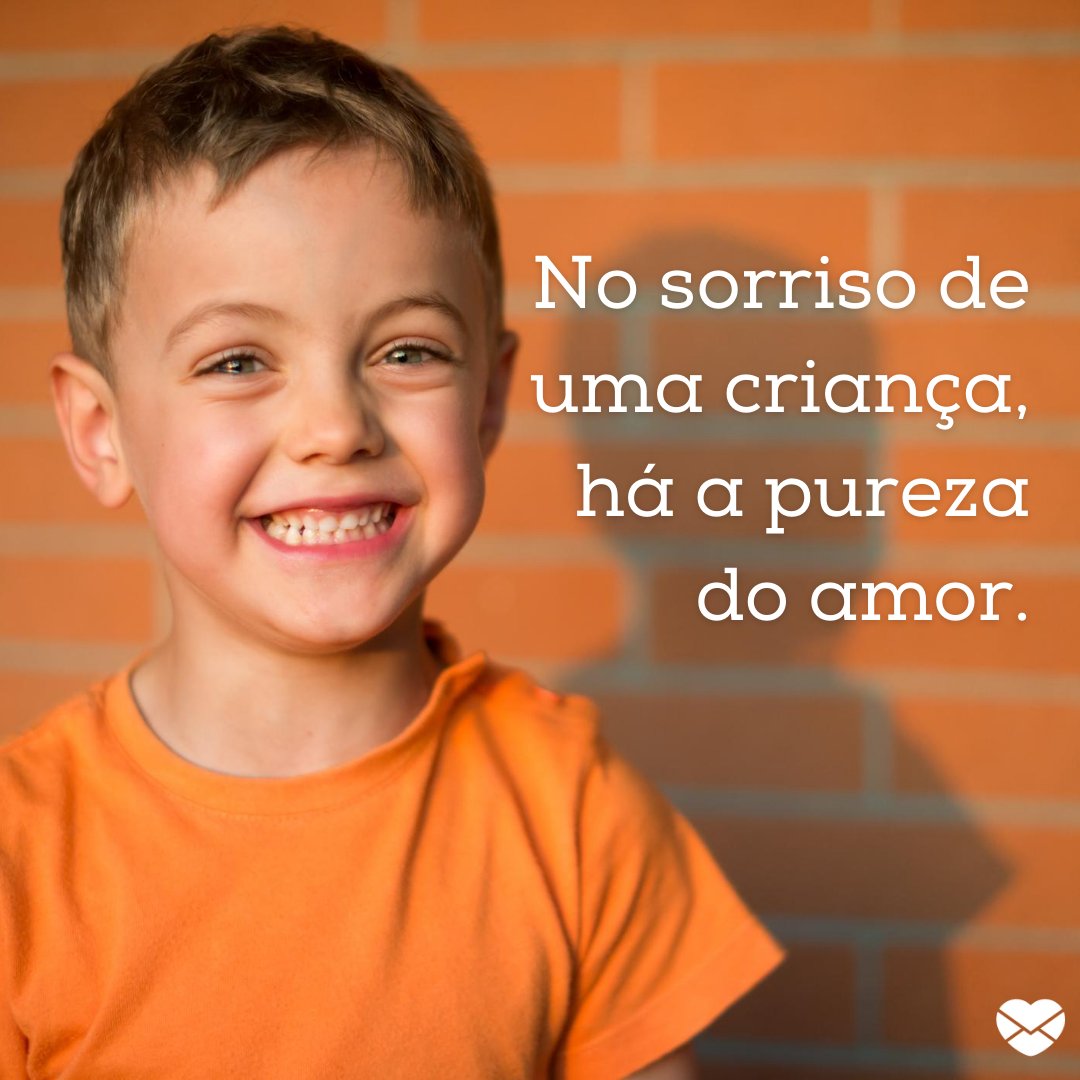 'No sorriso de uma criança, há pureza do amor.' - Frases para o Dia da Infância