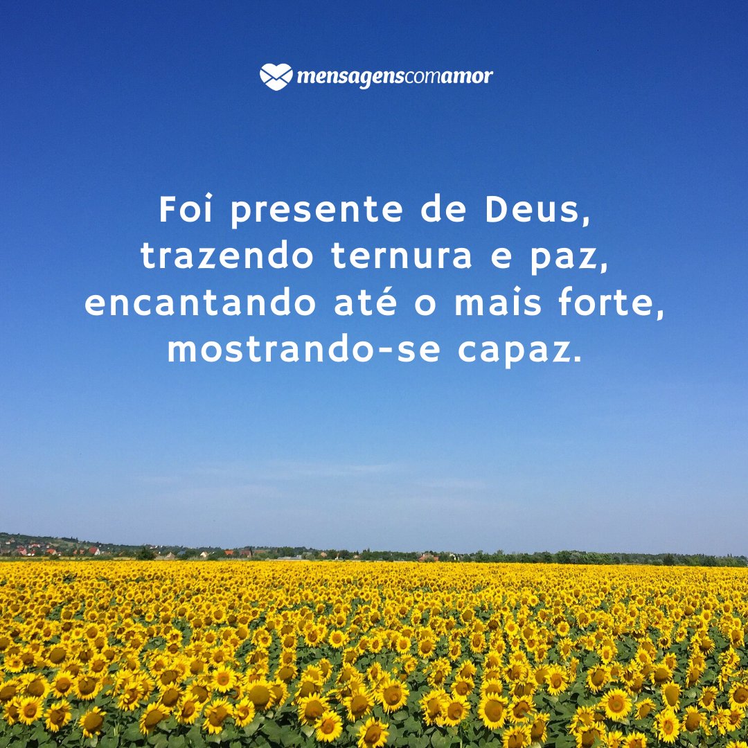 Mensagens Com Amor | Canva 'Foi presente de Deus, trazendo ternura e paz, encantando até o mais forte, mostrando-se capaz.' - Você é um Presente de Deus