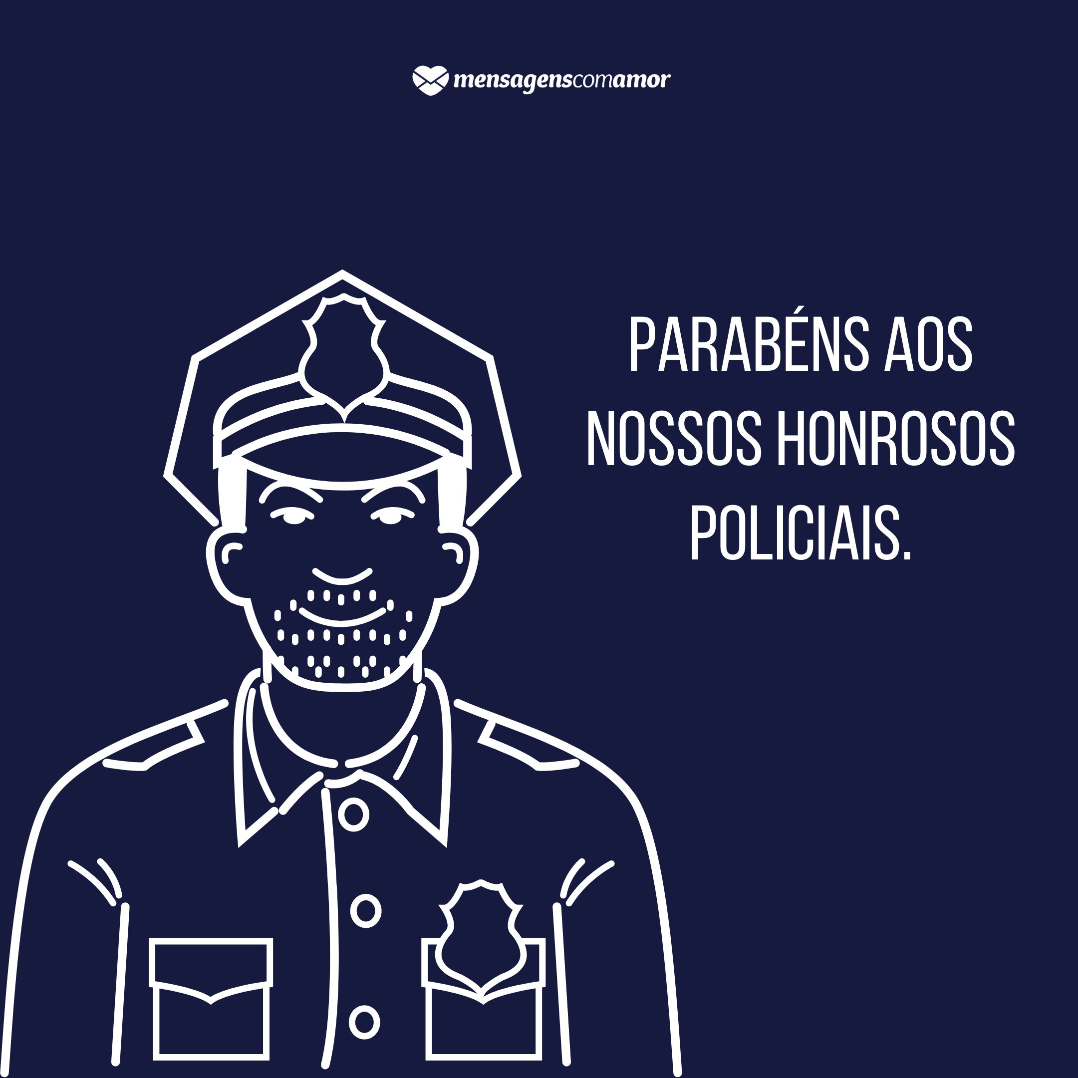 Honrosos Policiais - Frases sobre Polícia - Profissões