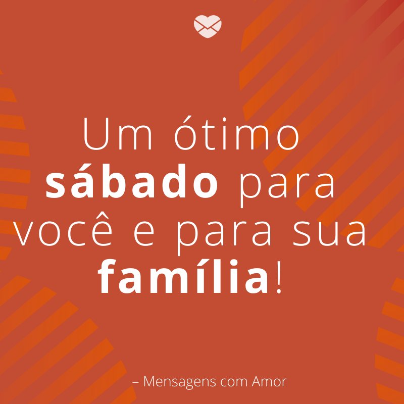Ótimo sábado - Frases de bom sábado - Sábado Ótimo sábado - Frases de bom sábado - Sábado