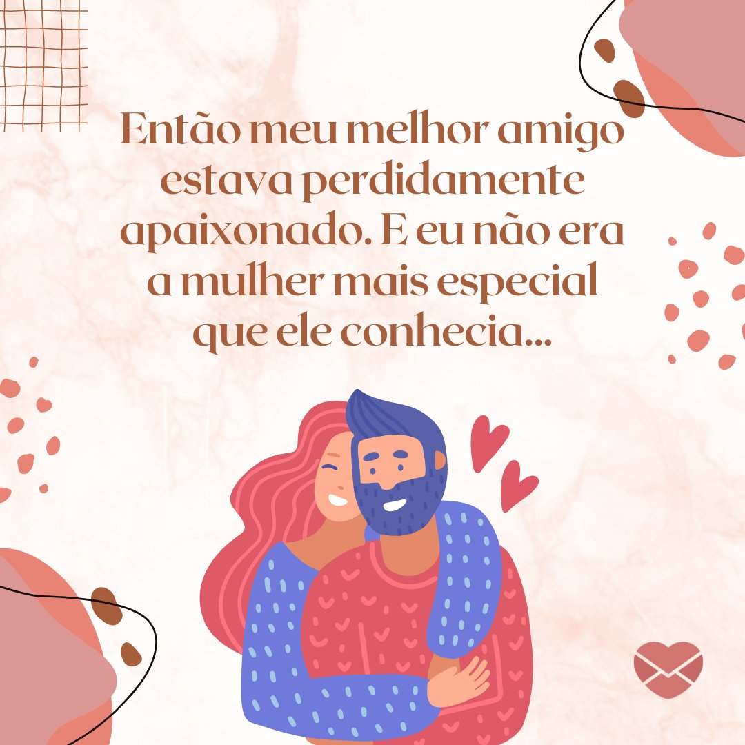 Nadzin / Daniela Iga / Kalstudcreative de Kalstudcreative / Ianashamart / A stockphoto de Getty Imag 'Então meu melhor amigo estava perdidamente apaixonado. E eu não era a mulher mais especial que ele conhecia...' - Melhor Amigo ou Namorado?