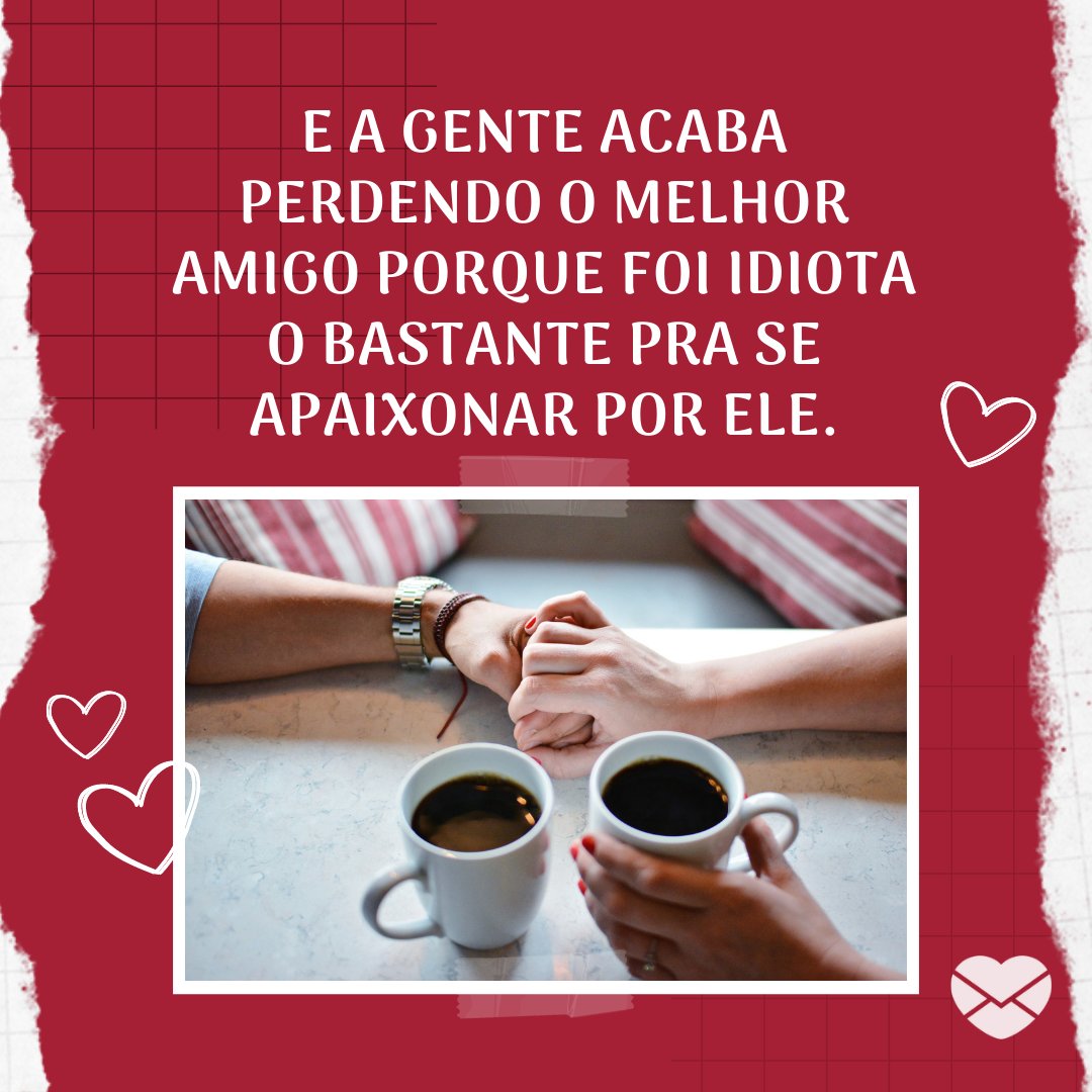 Sparklestroke / Marketplace Designers / Gstudioimagen / Scronfinixio de Pixabay / Canva / Mensagens 'E a gente acaba perdendo o melhor amigo porque foi idiota o bastante pra se apaixonar por ele.' - Melhor Amigo ou Namorado?
