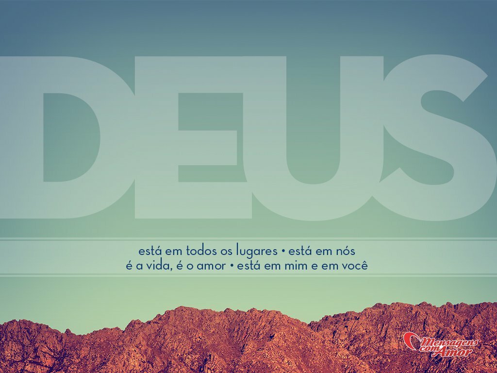 Deus está sempre presente Sempre mesmo Deus está em todos os lugares Deus está em n³s Deus é a vida é o amor Deus está em mim e em vocª