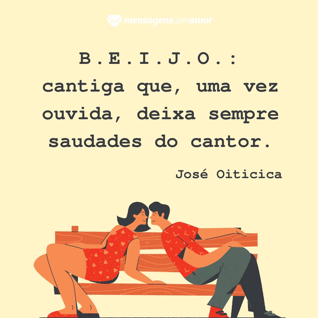 'Beijo: cantiga que, uma vez ouvida, deixa sempre saudades do cantor.' - Frases para o Dia do Cantor