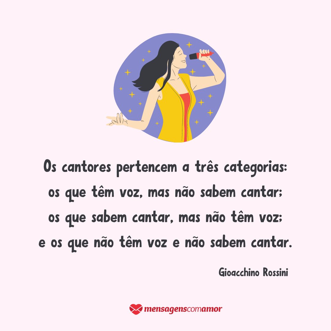 Mensagens Com Amor | Canva 'Os cantores pertencem a três categorias: os que têm voz, mas não sabem cantar; os que sabem cantar, mas não têm voz; e os que não têm voz e não sabem cantar.' - Frases para o Dia do Cantor