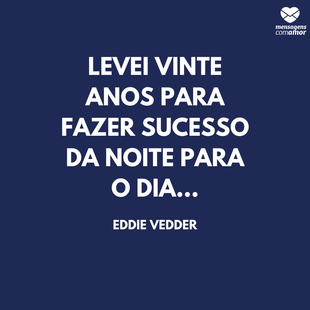 'Levei vinte anos para fazer sucesso da noite para o dia...' -  Frases para o Dia do Cantor