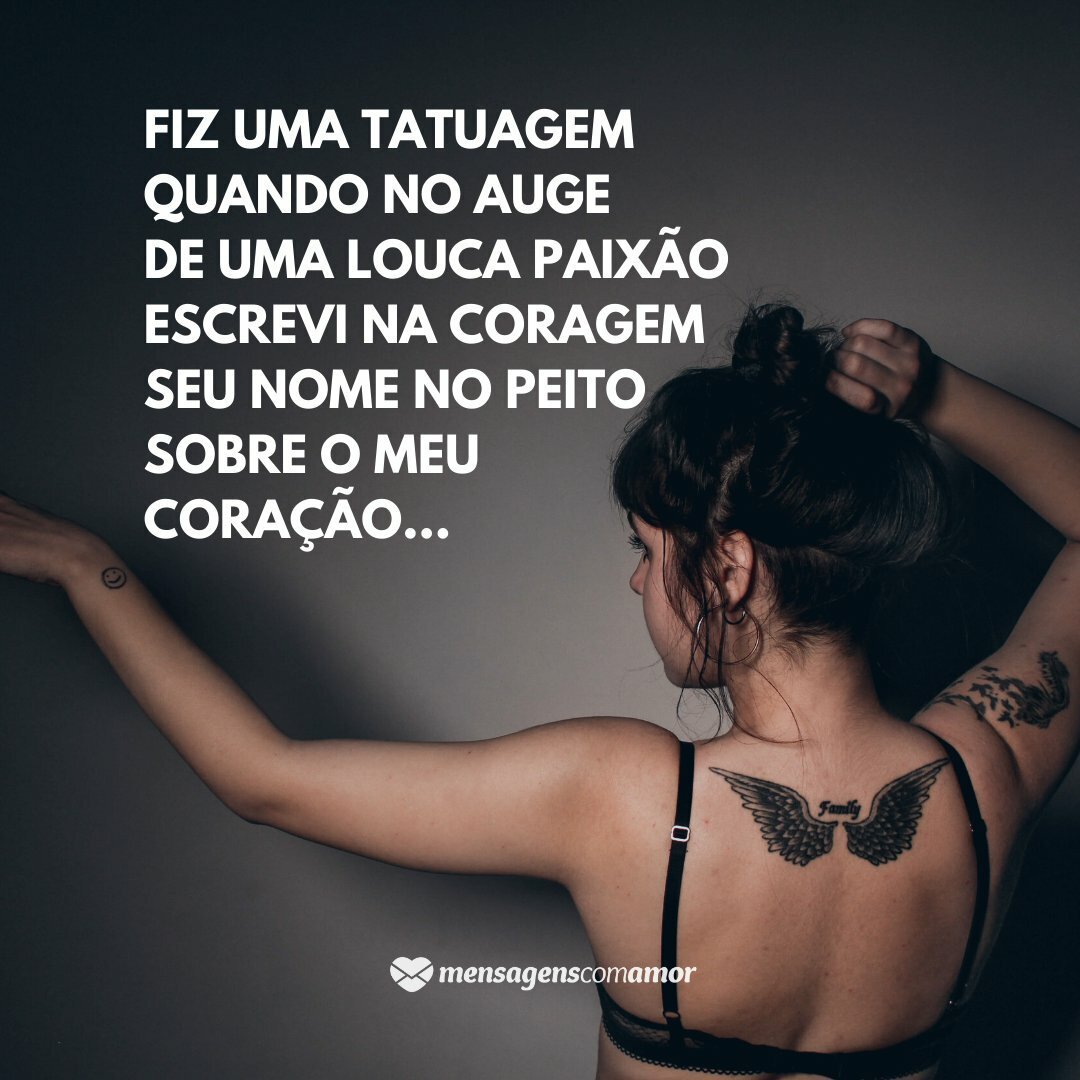 A tatuagem te deixa mais linda ainda musica Frases Sobre Tatuagens Inspire Se Nessa Forma De Expressao
