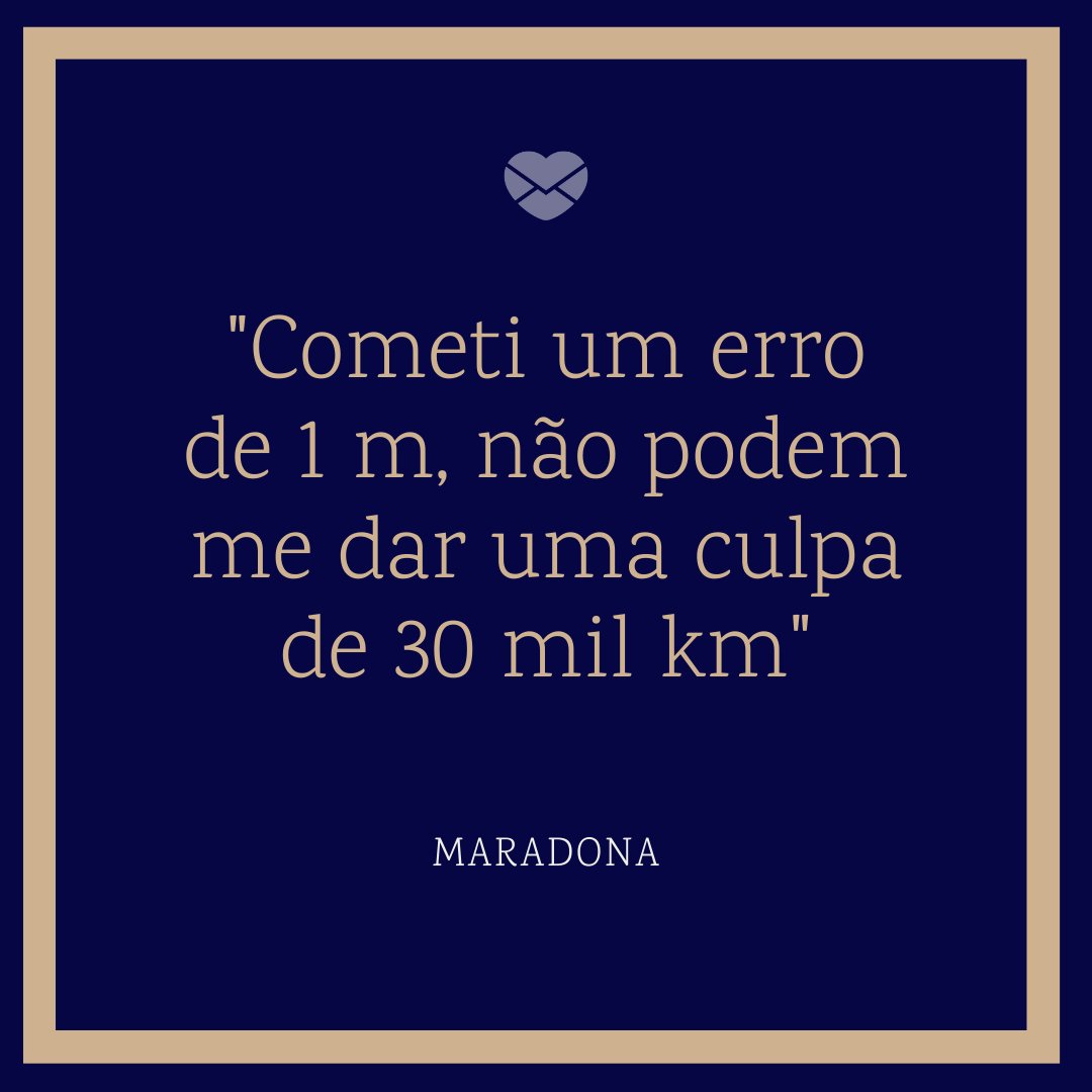 'Cometi um erro de 1 m, não podem me dar uma culpa de 30 mil km' - Maradona