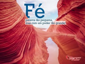 'Fé, palavra tão pequena, mas com um poder tão grande!' - Aos Cuidados de Deus